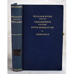 William Hills and his Descendents to the Fifth Generation: Sammelband Volume of 18 Bound Original Articles on the Hills Family